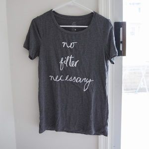 Aerie gray super soft tee “no filter necessary”